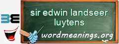 WordMeaning blackboard for sir edwin landseer luytens